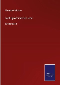 Lord Byron's letzte Liebe - Büchner, Alexander