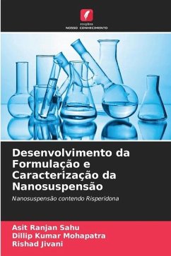 Desenvolvimento da Formulação e Caracterização da Nanosuspensão - Sahu, Asit Ranjan;Mohapatra, Dillip Kumar;Jivani, Rishad