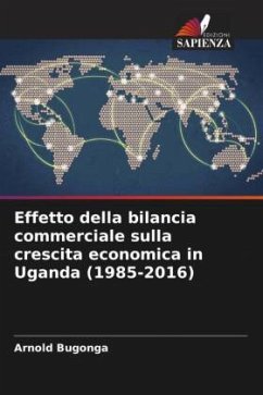 Effetto della bilancia commerciale sulla crescita economica in Uganda (1985-2016) - Bugonga, Arnold