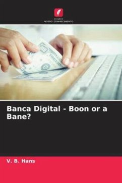 Banca Digital - Boon or a Bane? - Hans, V. B.