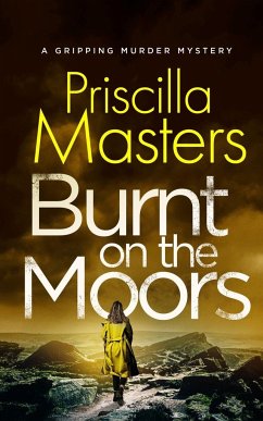 BURNT ON THE MOORS a gripping murder mystery - Masters, Priscilla