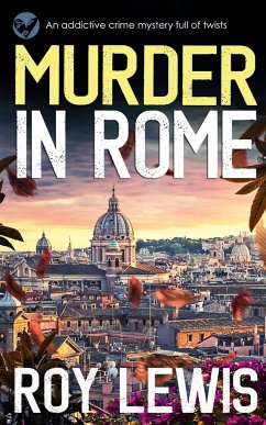 MURDER IN ROME an addictive crime mystery full of twists - Lewis, Roy