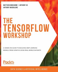 The TensorFlow Workshop - Moocarme, Matthew; So, Anthony; Maddalone, Anthony