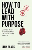 How to Lead with Purpose How to Lead with Purpose