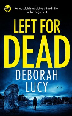 LEFT FOR DEAD an absolutely addictive crime thriller with a huge twist - Lucy, Deborah