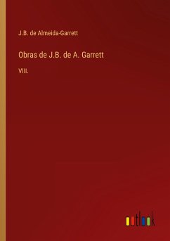 Obras de J.B. de A. Garrett - Almeida-Garrett, J. B. de