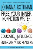 Free Your Inner Nonfiction Writer: Educate, Influence, and Entertain Your Readers (Rothman Writing Short) (eBook, ePUB)