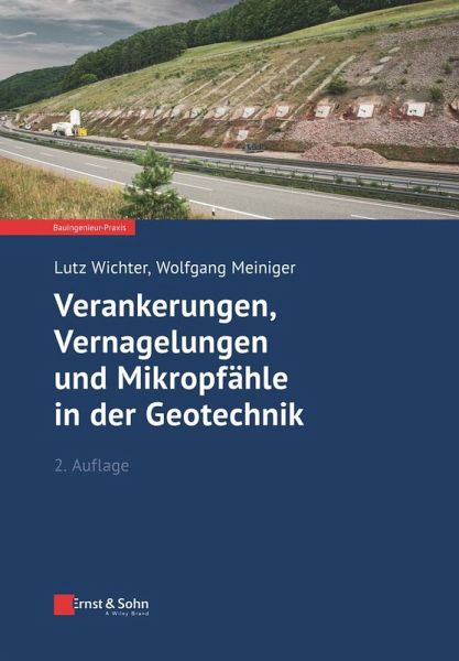 Verankerungen, Vernagelungen und Mikropfähle in der Geotechnik (eBook, ePUB) Verankerungen, Vernagelungen und Mikropfähle in der Geotechnik (eBook, ePUB)