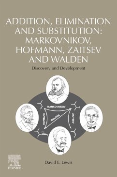 Addition, Elimination and Substitution: Markovnikov, Hofmann, Zaitsev and Walden (eBook, ePUB) - Lewis, David E.
