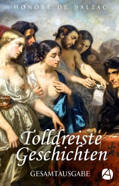 Tolldreiste Geschichten. Gesamtausgabe (Mit Illustrationen von Gustave Doré) (eBook, ePUB) - Balzac, Honoré de
