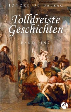 Tolldreiste Geschichten. Band Eins (Illustrierte Ausgabe) (eBook, ePUB) - Balzac, Honoré de