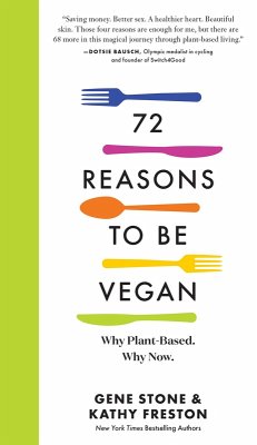 72 Reasons to Be Vegan (eBook, ePUB) - Stone, Gene; Freston, Kathy