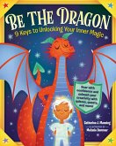 Be the Dragon: 9 Keys to Unlocking Your Inner Magic (eBook, ePUB)