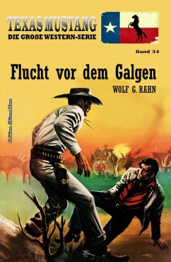 Cover Texas Mustang Band 34: Flucht vor dem Galgen (eBook, ePUB)
