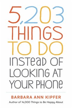 5,203 Things to Do Instead of Looking at Your Phone (eBook, ePUB) - Kipfer, Barbara Ann