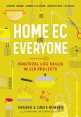Home Ec for Everyone: Practical Life Skills in 118 Projects (eBook, ePUB) Home Ec for Everyone: Practical Life Skills in 118 Projects (eBook, ePUB)