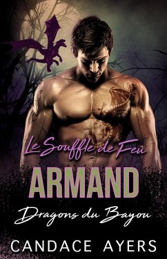 Le Souffle de Feu: Armand (Dragons du Bayou, #5) (eBook, ePUB) - Ayers, Candace