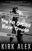 You're Gonna Have Trouble (eBook, ePUB)