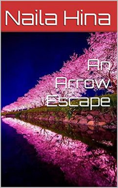 An Arrow Escape (eBook, ePUB) - Hina, Naila