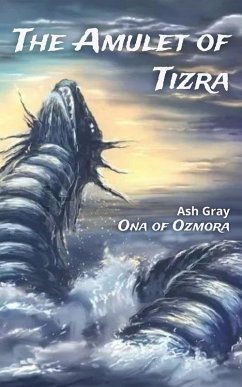 The Amulet of Tizra (Ona of Ozmora) (eBook, ePUB) - Gray, Ash