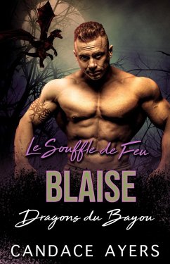 Le Souffle de Feu: Blaise (Dragons du Bayou, #3) (eBook, ePUB) - Ayers, Candace