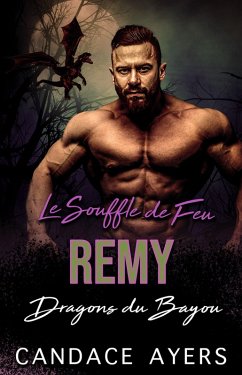 Le Souffle de Feu: Remy (Dragons du Bayou, #4) (eBook, ePUB) - Ayers, Candace