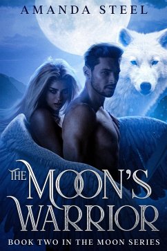 The Moon's Warrior (Moon Series) (eBook, ePUB) - Steel, Amanda