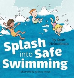 Splash into Safe Swimming - Heinzelman, Susie