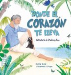 Donde El Corazón Te Lleva: La Historia de Dindim Y Joao