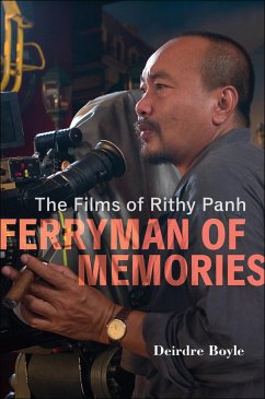 Ferryman of Memories: The Films of Rithy Panh - Boyle, Deirdre