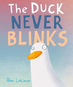 The Duck Never Blinks - Latimer, Alex