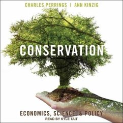 Conservation: Economics, Science, and Policy - Perrings, Charles; Kinzig, Ann