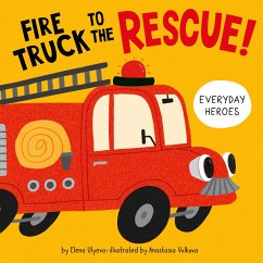 Fire Truck to the Rescue! - Ulyeva, Elena; Clever Publishing