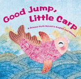 Good Jump, Little Carp: A Chinese Myth Retold in English and Chinese