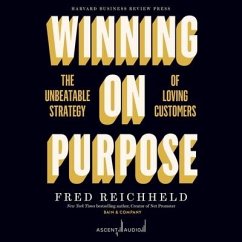 Winning on Purpose: The Unbeatable Strategy of Loving Customers - Reichheld, Fred