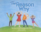 The Reason Why: The Story of the Founding of the YMCA