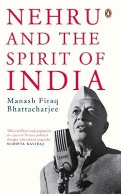 Nehru and the Spirit of India - Bhattacharjee, Manash Firaq