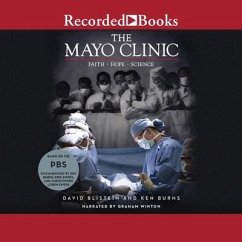 The Mayo Clinic: Faith, Hope, Science - Blistein, David; Burns, Ken