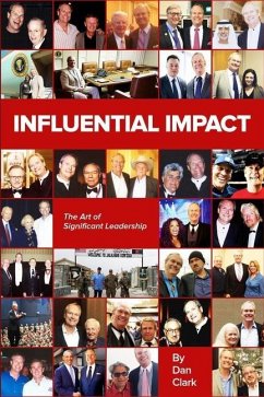 Influential Impact: The Art of Significant Leadership - Clark, Dan