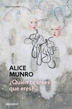 ¿Quién Te Crees Que Eres? / Who Do You Think You Are? - Munro, Alice