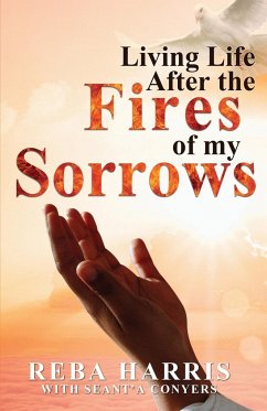 Living Life After the Fires of my Sorrows - Harris, Reba