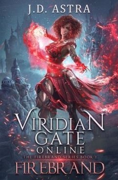 Viridian Gate Online: Firebrand: a LitRPG Adventure (the Firebrand Series Book 1) - Astra, J. D.