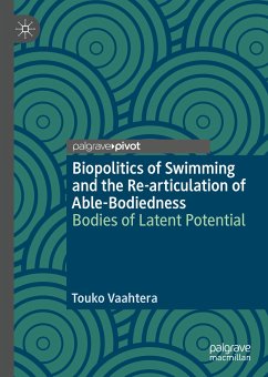 Biopolitics of Swimming and the Re-articulation of Able-Bodiedness (eBook, PDF) - Vaahtera, Touko