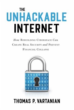 The Unhackable Internet - Vartanian, Thomas P.
