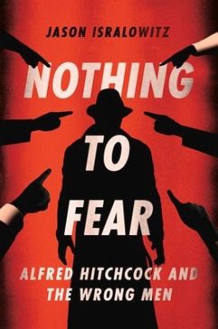 Nothing to Fear: Alfred Hitchcock and the Wrong Men - Isralowitz, Jason