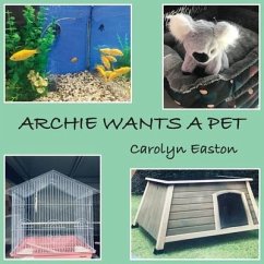 Archie Wants A Pet - Easton, Carolyn