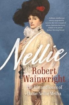 Nellie: The Life and Loves of Dame Nellie Melba - Wainwright, Robert