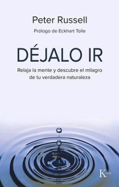 Déjalo IR: Relaja La Mente Y Descubre El Milagro de Tu Verdadera Naturaleza - Russell, Peter