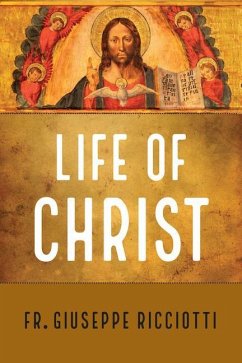 The Life of Christ - Ricciotti, Giuseppe