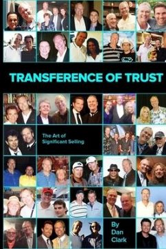 Transference of Trust: The Art of Significant Selling - Clark, Dan